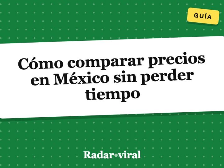 Cómo comparar precios en México sin perder tiempo
