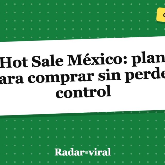 Hot Sale México: plan para comprar sin perder control