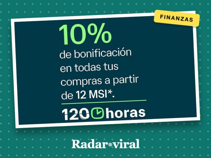 La compra a 12 meses que conviene planear: 120 Horas Banamex trae 10% de bonificación